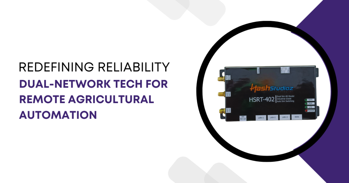 Redefining Reliability Dual-Network Tech for Remote Agricultural Automation