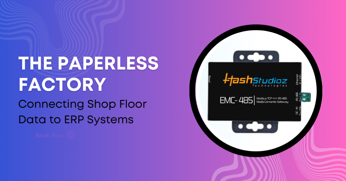 The Paperless Factory Connecting Shop Floor Data to ERP Systems