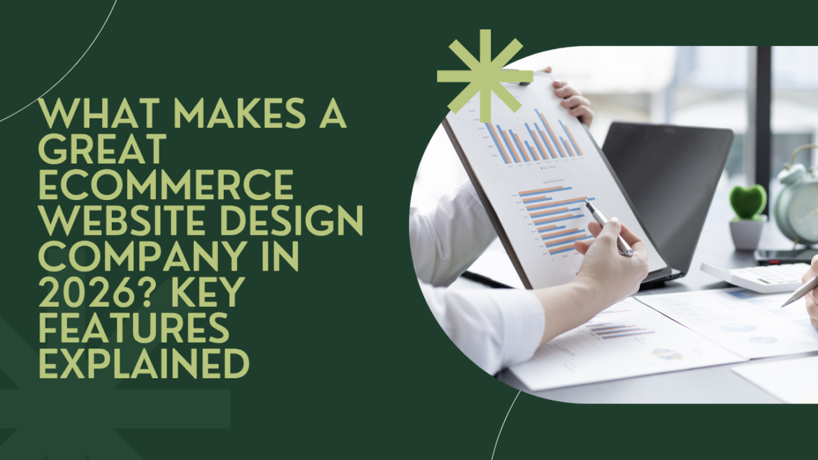 What Makes a Great Ecommerce Website Design Company in 2026? Key Features Explained