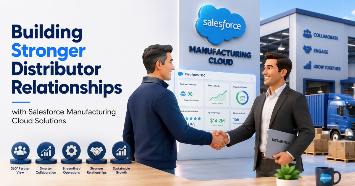 Building Stronger Distributor Relationships with Salesforce Manufacturing Cloud Solutions