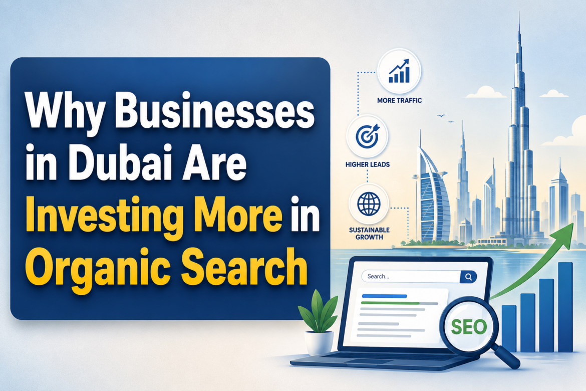 Why Businesses in Dubai Are Investing More in Organic Search