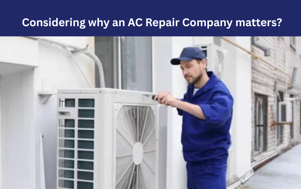 Considering why an AC Repair Company matters?