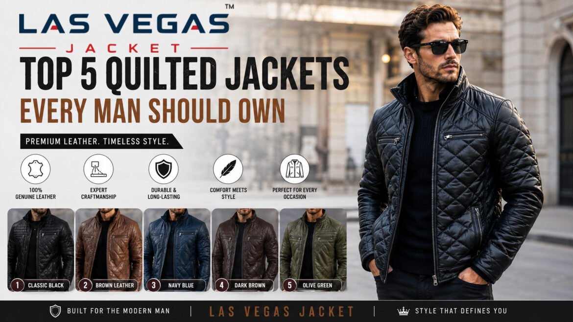 Top 5 Quilted Jackets Every Man Should Own