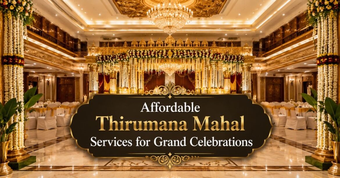 Affordable Thirumana Mahal Services for Grand Celebrations