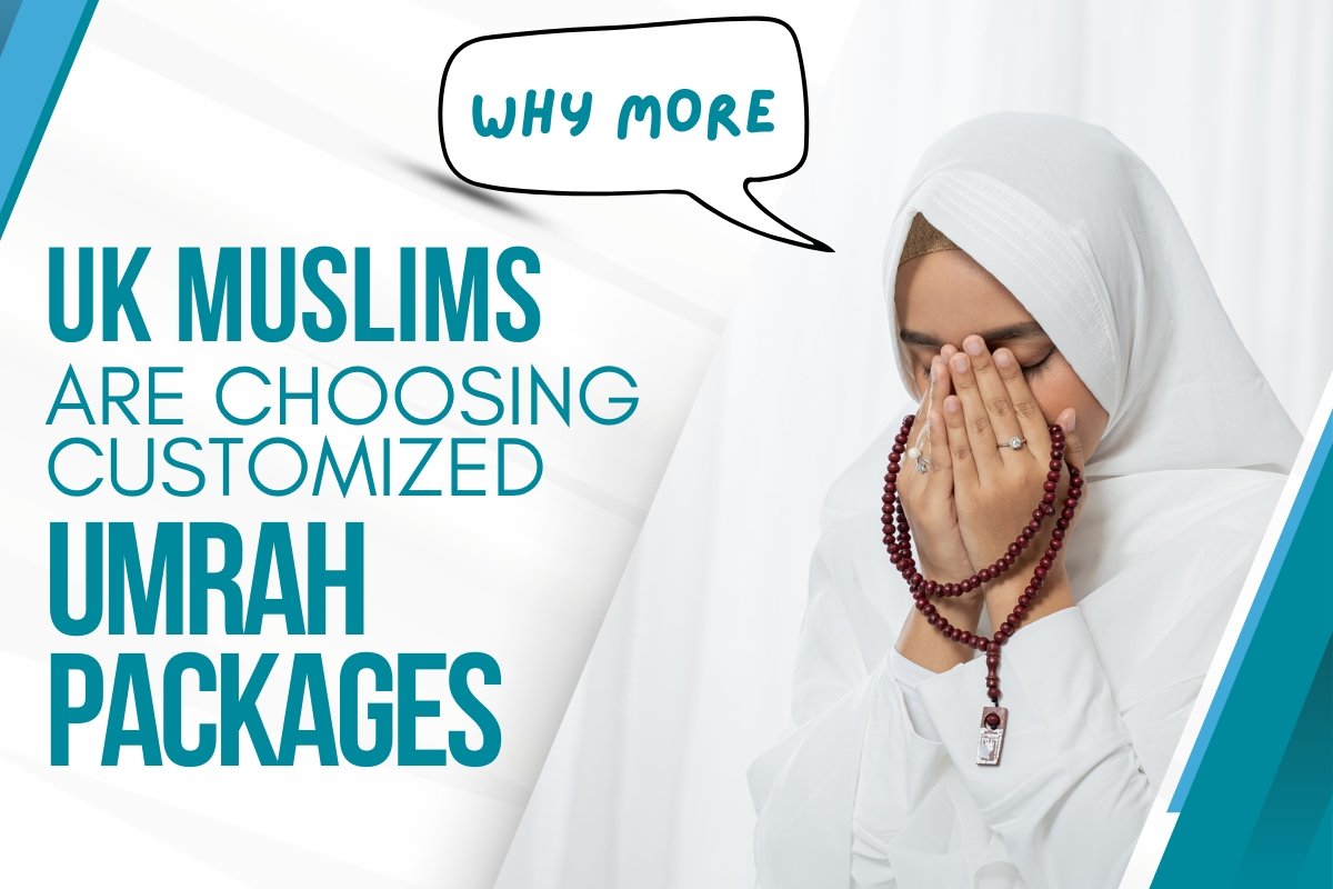 Why More UK Muslims Are Choosing Customized Umrah Packages