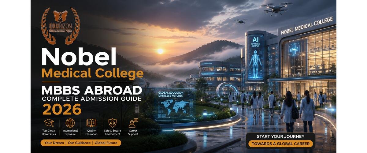Nobel Medical College - MBBS Abroad Complete Admission Guide 2026